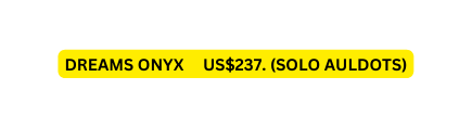 DREAMS ONYX US 237 SOLO AULDOTS